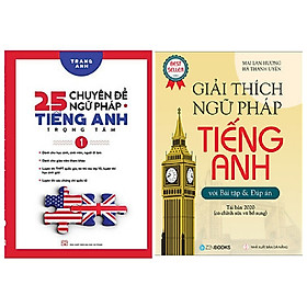 Combo 2 cuốn: 25 Chuyên Đề Ngữ Pháp Tiếng Anh Trọng Tâm – (Tập 1) + iải Thích Ngữ Pháp Tiếng Anh (Tái Bản 2020)