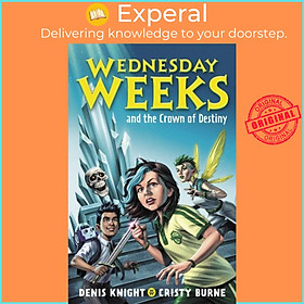 Sách - Wednesday Weeks and the Crown of Destiny - Wednesday Weeks: Book 2 by Denis Knight (UK edition, paperback)