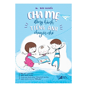 Cha mẹ đồng hành-Tiếng Anh chuyện nhỏ