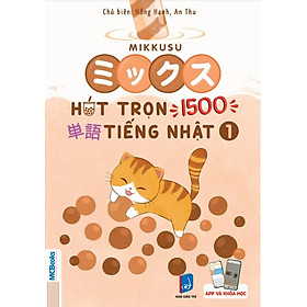[Tải ebook]  Mikkusu ミックス- Hút trọn 1500 単語 tiếng Nhật – Tập 1 – Kèm app học PDF