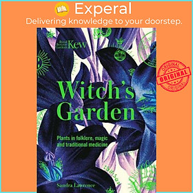 Sách - Kew - Witch's Garden : Plants in Folklore, Magic and Traditional Medic by Sandra Lawrence (UK edition, paperback)