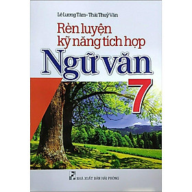 Rèn Luyện Kỹ Năng Tích Hợp Ngữ Văn 7