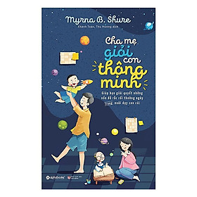 Cha Mẹ Giỏi Con Thông Minh (Tái Bản Mới Nhất) - Bản Quyền