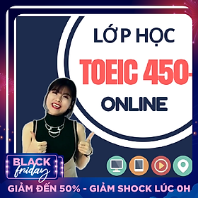 Khóa Học Online Luyện TOEIC 450+ (Cho Người Mất Gốc)
