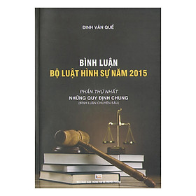 Nơi bán Bình Luận Bộ Luật Hình Sự Năm 2015 Phần Thứ Nhất: Những Quy Định Chung (Bình Luận Chuyên Sâu) - Giá Từ -1đ