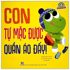 Mẹ ơi, con đã lớn rồi! - con tự mặc được quần áo đấy!