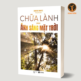 Chữa Lành Bằng Ánh Sáng Mặt Trời - Andreas Moritz - Trang Hà dịch - (bìa mềm)
