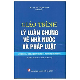 Giáo Trình Lý Luận Chung Về Nhà Nước Và Pháp Luật Dùng Cho Đào Tạo Đại