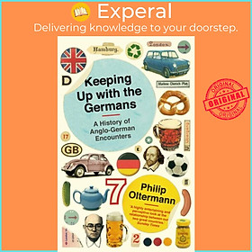 Sách - Keeping Up With the Germans - A History of Anglo-German Encounters by Philip Oltermann (UK edition, paperback)