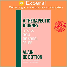 Sách - A Therapeutic Journey - Lessons from the School of Life by Alain de Botton (UK edition, hardcover)