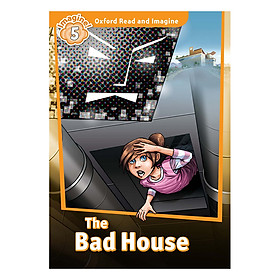 Oxford Read And Imagine Level 5: The Bad House