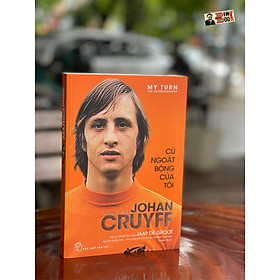 CÚ NGOẶT BÓNG CỦA TÔI – Tự truyện của Johan Cruyff - Nguyễn Dương Hiếu, Đặng Nguyễn Hiếu Trung, Lê Minh Loan dịch - NXB Trẻ (bìa mềm)