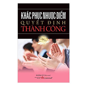 Sách Khắc Phục Nhược Điểm Quyết Định Thành Công