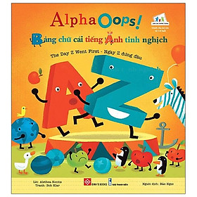 AlphaOops! Bảng Chữ Cái Tiếng Anh Tinh Nghịch - The Day Z Went First - Ngày Z Đứng Đầu