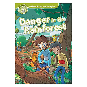 Oxford Read And Imagine Level 3 Danger In The Rainforest