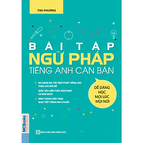 Bài Tập Ngữ Pháp Tiếng Anh Căn Bản (Tặng Thẻ Flashcard Động Từ Bất Quy Tắc Trong Tiếng Anh) (Học Kèm App: MCBooks Application)