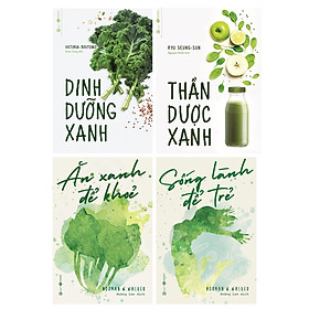 [Download Sách] COMBO 4 CUỐN SÁCH THẦN DƯỢC DINH DƯỠNG: SỐNG LÀNH ĐỂ TRẺ + ĂN XANH ĐỂ KHỎE + THẦN DƯỢC XANH + DINH DƯỠNG XANH