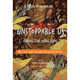 Unstoppable Us – Không Thể Dừng Bước - Tập 1: Loài Người Chinh Phục Thế Giới Như Thế Nào_AL