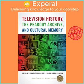 Sách - Television History, the Peabody Archive, and Cultural Memory by Jeffrey P. Jones (UK edition, paperback)