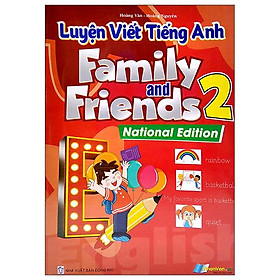 Luyện Viết Tiếng Anh Family And Friends 2 - National Edition