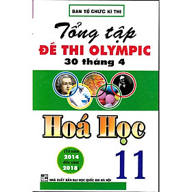 Sách - Tổng tập đề thi Olympic 30 tháng 4 Hóa học 11 (2014 - 2018)