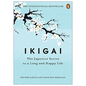 [Download Sách] Ikigai: The Japanese Secret to a Long and Happy Life