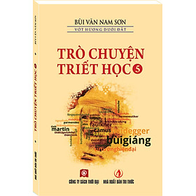 TRÒ CHUYỆN TRIẾT HỌC - TẬP 5