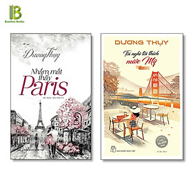 Combo 2 Tác Phẩm Của Dương Thụy: Nhắm Mắt Thấy Paris + Tôi Nghĩ Tôi Thích Nước Mỹ (Tặng Kèm Bookmark Bamboo Books)