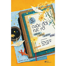 Sách - Cuộc đời rực rỡ đừng sống không màu (TB 2020)