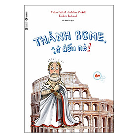 [Download Sách] Thành Rome, Tớ Đến Đây!