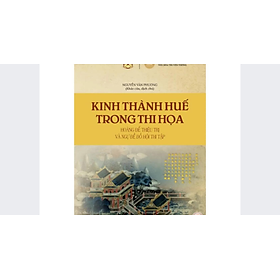 Kinh Thành Huế Trong Thi Họa - Hoàng Đế Thiệu Trị Và Ngự Đề Đồ Hội Thi Tập (TTT)