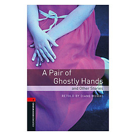 Nơi bán Oxford Bookworms Library (3 Ed.) 3: A Pair of Ghostly Hands and Other Stories - Giá Từ -1đ