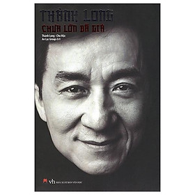 Sách Thành Long - Chưa Lớn Đã Già