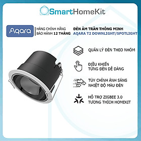 Đèn âm trần thông minh Aqara T2 Smart Downlight/Spotlight 2700K – 6000K Zigbee - Bản Quốc Tế Chính Hãng