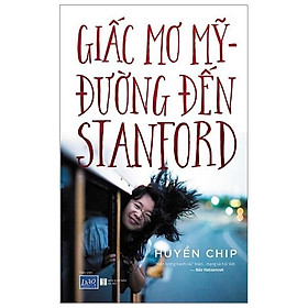 Giấc Mơ Mỹ - Đường Đến Stanford (Bản Thông Thường)
