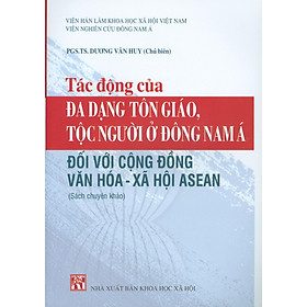 [Download Sách] Tác Động Của Đa Dạng Tôn Giáo Tộc Người Ở Đông Nam Á Đối Với Cộng Đống Asean