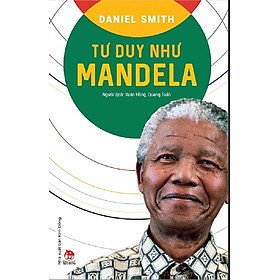 Hình ảnh Kiến thức về danh nhân của tác giả Daniel Smith - Tư Duy Như Mandela