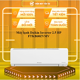 Mua Máy lạnh Daikin Inverter 2.5 HP FTKB60ZVMV - HÀNG CHÍNH HÃNG - CHỈ GIAO HCM