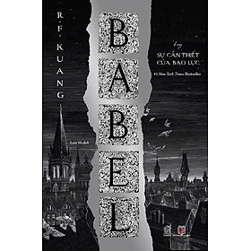 Babel - Hay Sự Cần Thiết Của Bạo Lực (R. F. Kuang) - Rainbow Books - Tái Bản 2026