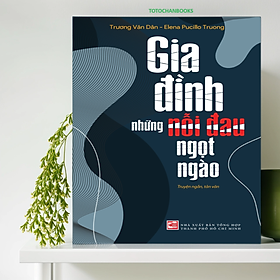 Gia đình, Những nỗi đau ngọt ngào - Elena Pucillo Truong - Trương Văn Dân