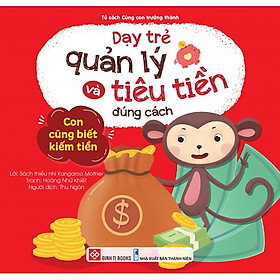 Dạy Trẻ Quản Lý Và Tiêu Tiền Đúng Cách