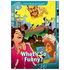 Oxford Read And Imagine: Level 6: What's So Funny?