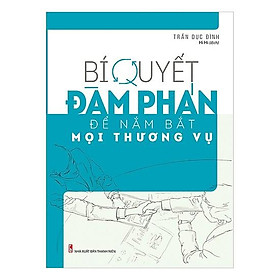 Hình ảnh Cuốn Sách Kỹ Năng Làm Việc Hay Để Thành Công: Bí Quyết Đàm Phán Để Nắm Bắt Mọi Thương Vụ