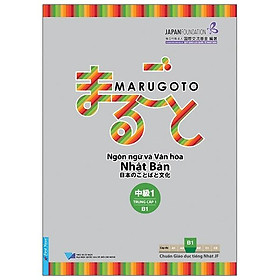 Marugoto - Ngôn Ngữ Và Văn Hóa Nhật Bản: Trung Cấp 1 - B1