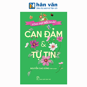 Sống Đẹp Mỗi Ngày - Can Đảm Và Tự Tin