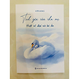 Tình Yêu Của Cha Mẹ Thật Vĩ Đại Và Bí Ẩn - KITA - Kiha