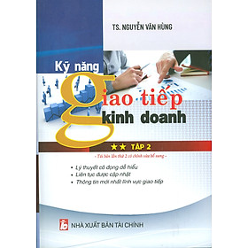 KỸ NĂNG GIAO TIẾP KINH DOANH – TẬP 2 (Tái bản lần thứ 2 có chỉnh sửa bổ sung)