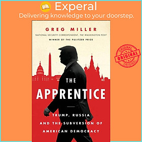 Sách - The Apprentice - Trump, Russia and the Subversion of American Democracy by Greg Miller (UK edition, paperback)