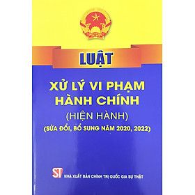 Luật Xử Lý Vi Phạm Hành Chính (Hiện Hành) - Lý Lan