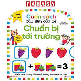 Cuốn Sách Đầu Tiên Của Bé - Chuẩn Bị Tới Trường (Dành Cho Bé Từ 3-5 Tuổi)